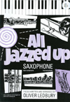 Oliver Ledbury: All Jazzed Up Saxophone Alto - Ledbury: Saxophone: Instrumental