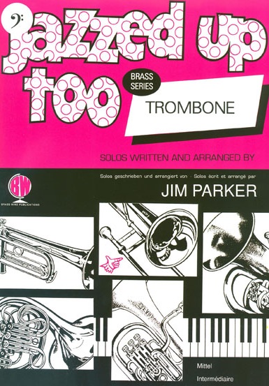 Parker: Jazzed Up Too For Trombone: Trombone: Instrumental Album