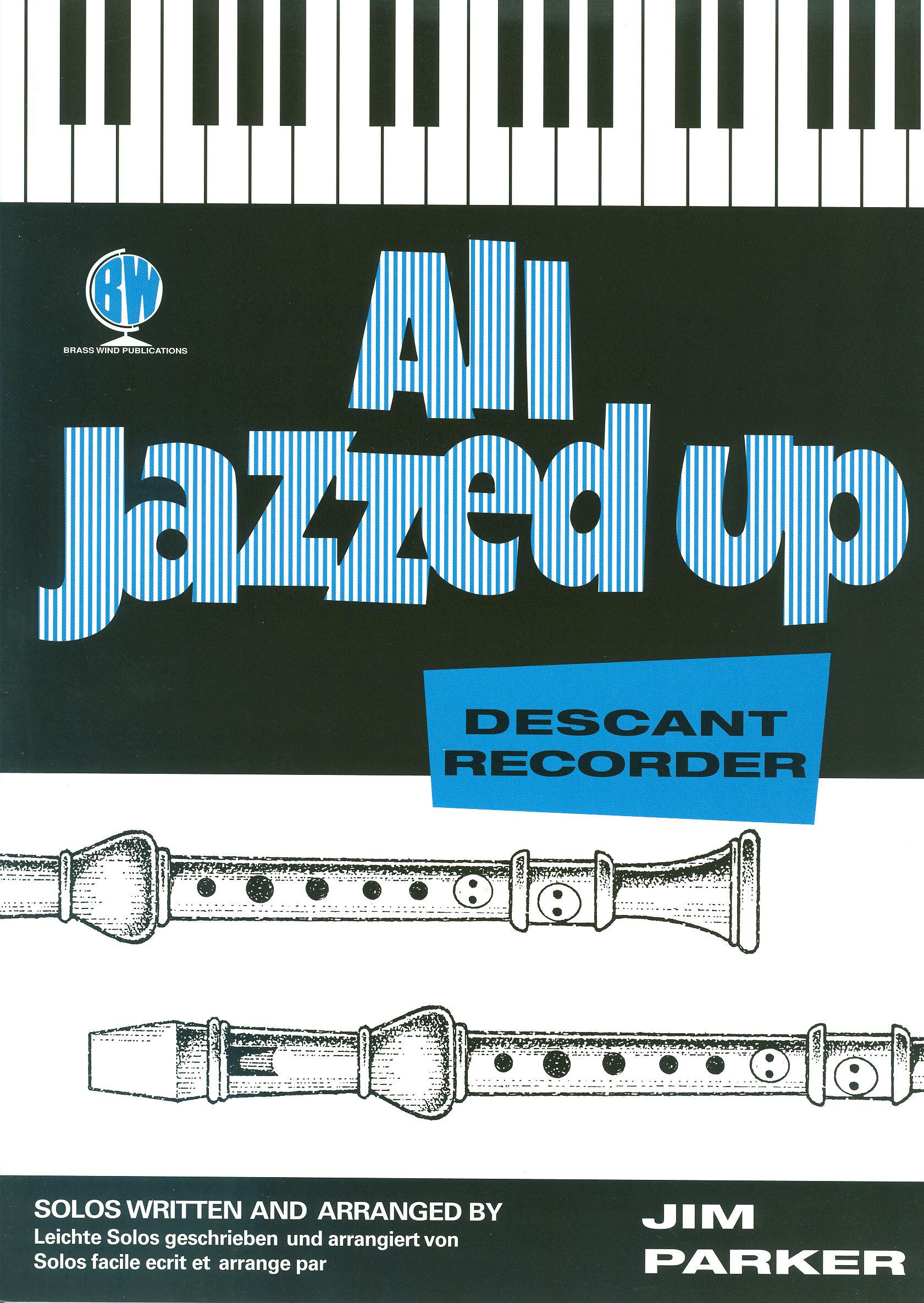 Parker: All Jazzed Up For Descant Recorder: Recorder: Instrumental Album