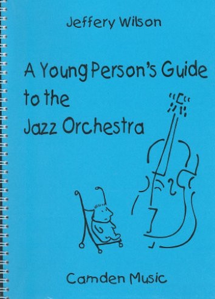 Jeffery Wilson: Young Persons Guide To The Jazz Orchestra: Jazz Ensemble:
