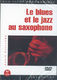 Alain Guillard: Le Blues et le Jazz au Saxophone: Saxophone: Instrumental Tutor