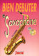 Eric Barret: Bien Debuter Le Saxophone Alto: Alto Saxophone: Instrumental Tutor