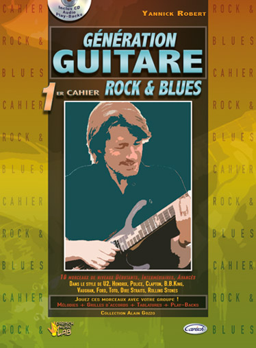 Yannick Robert: Génération Guitare : 1er Cahier Rock & Blues: Guitar: