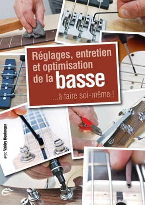 Boulanger: Reglages Entretien Et Optimisation De La Basse: Bass Guitar: