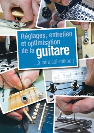 Geoffroy Garraut: Reglages Entretien Optimisation: Guitar: Instrumental
