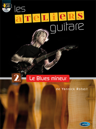 Yannick Robert: Ateliers Guitare - Le Blues Mineur: Guitar: Instrumental Tutor