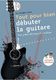 Tout Pour Bien Débuter La Guitare: Guitar: Instrumental Tutor