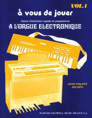 Jean-Philippe Delrieu: A Vous de Jouer à l'Orgue Electronique Vol. 1: Electric