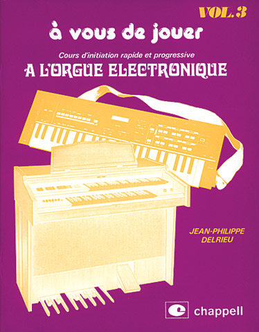 Jean-Philippe Delrieu: A Vous de Jouer  l'Orgue Electronique Vol. 3: Electric