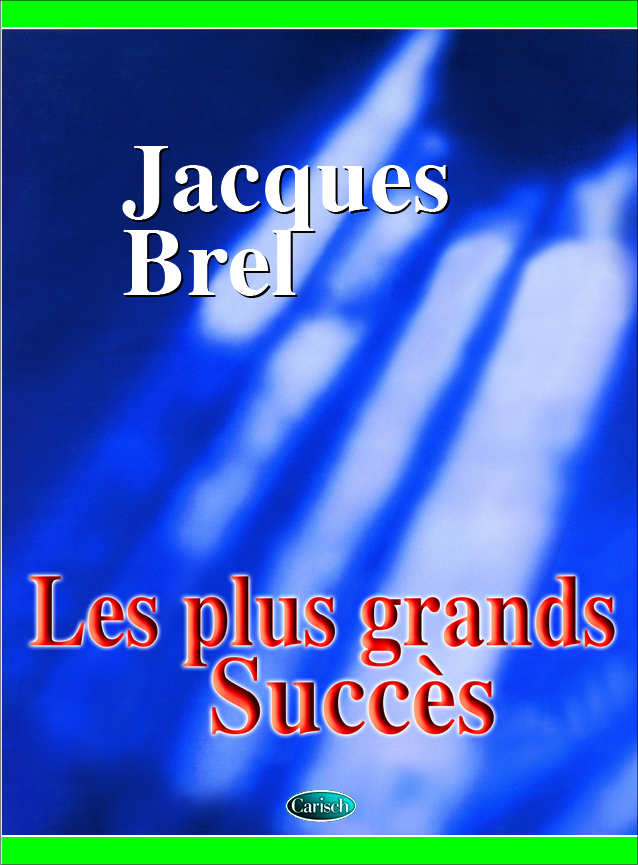 Jacques Brel: Les plus grands succ�s de Jacques Brel: Piano  Vocal  Guitar: