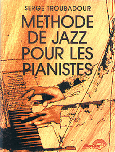 Serge Troubadour: Mthode de Jazz pour Les Pianistes: Piano: Instrumental Tutor