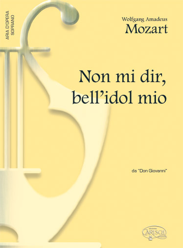 Wolfgang Amadeus Mozart: Non mi dir  bell'idol mio  da 'Don Giovanni': Soprano: