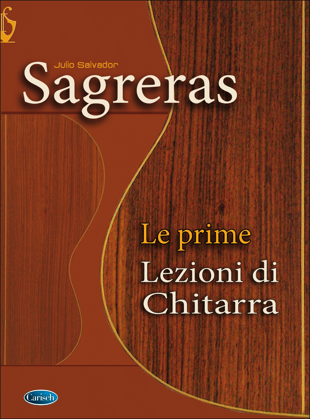 Julio Sagreras: Sagreras: Le Prime Lezioni di Chitarra: Guitar: Instrumental