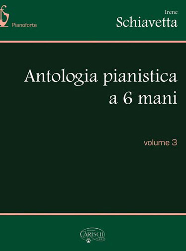 Irene Schiavetta: Antologia Pianistica a 6 Mani  Volume 3: Piano: Instrumental