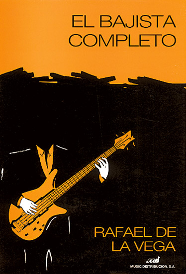 Rafael De La Vega: El Bajista Completo: Bass Guitar: Instrumental Tutor
