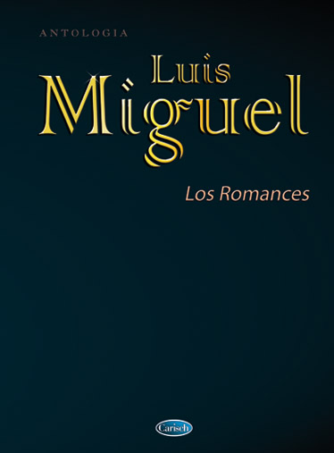 Luis Miguel: Luis Los Romances: Piano  Vocal  Guitar: Artist Songbook