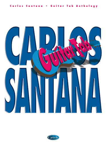 Carlos Santana: Guitar Tab Anthology: Guitar TAB: Artist Songbook