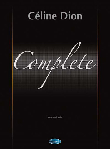 Dion: Complete Celine Dion: Piano  Vocal  Guitar: Artist Songbook