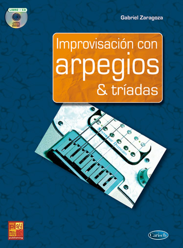 Gabriel Zaragoza: Improvisacion Con Arpegios & Triadas: Guitar: Instrumental