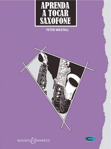 Peter Wastall: Aprenda a Tocar Saxofone (Edio Portuguesa): Saxophone:
