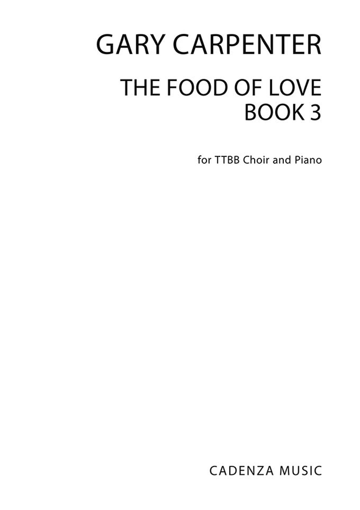 Gary Carpenter: The Food Of Love Book 3: TTBB: Vocal Score