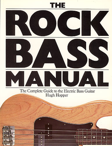 Hugh Hopper: Rock Bass Manual: Bass Guitar: Instrumental Tutor