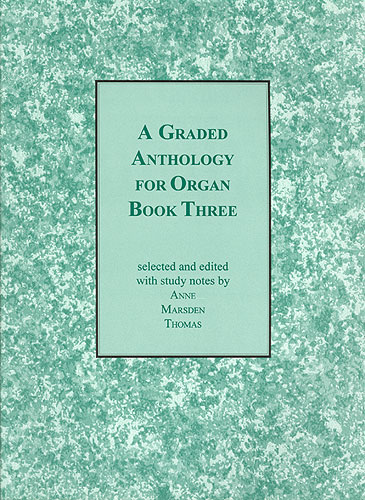 Graded Anthology for Organ Bk 3: Organ: Instrumental Album