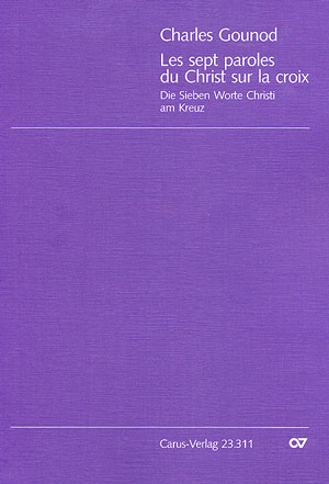 Charles Gounod: Les sept paroles du Christ sur la croix: SATB
