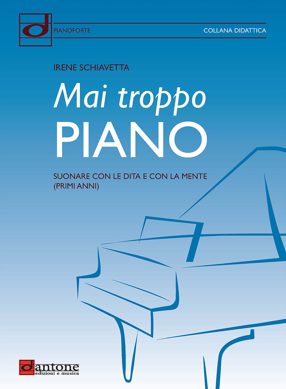 Irene Schlavetta: Mai Troppo Piano: Piano: Instrumental Tutor