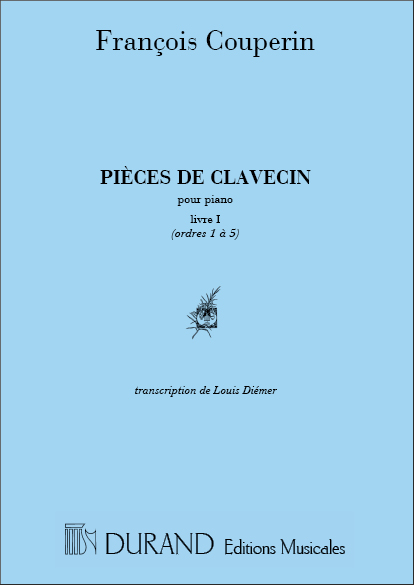 Franois Couperin: Pieces De Clavecinpour Piano Livre I(Ordres 1 A 5): Piano: