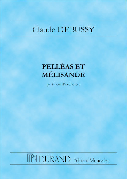Claude Debussy: Pelleas Et Melisande - Partition D'Orchestre: Opera: