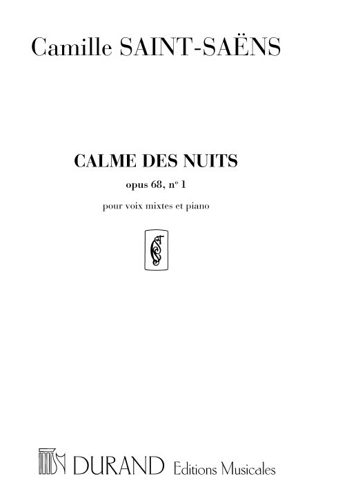 Camille Saint-Saëns: Calme des Nuits opus 68  no1: Mixed Choir and Accomp.: