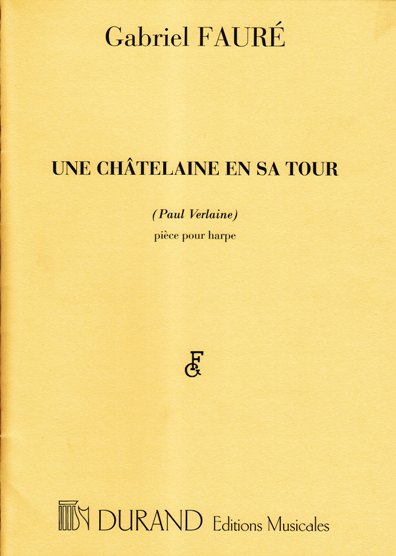 Gabriel Faur: Une Chtelaine en sa Tour (Paul Verlaine): Harp
