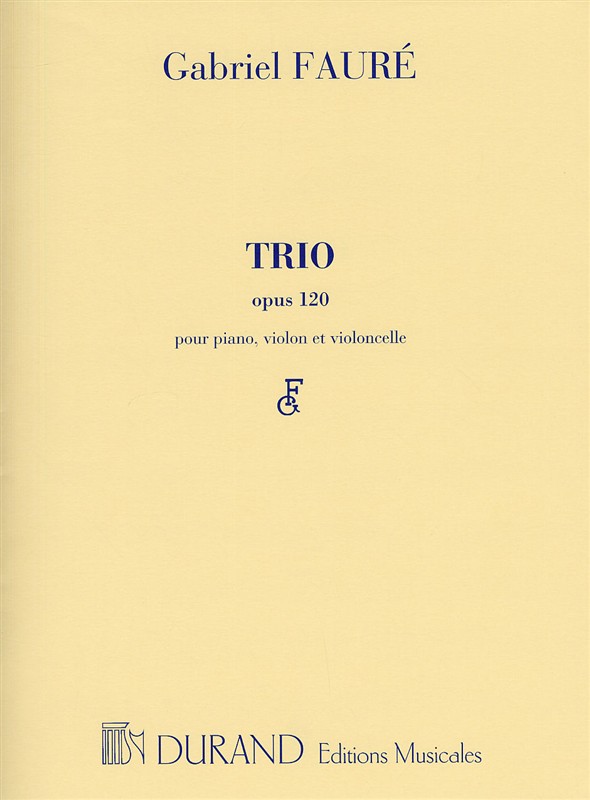 Gabriel Faur�: Trio Op.120: Piano Trio: Instrumental Work