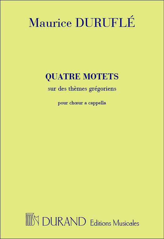 Maurice Duruflé: Quatre Motets Sur Des Themes Gregoriens Op. 10: SATB: Vocal