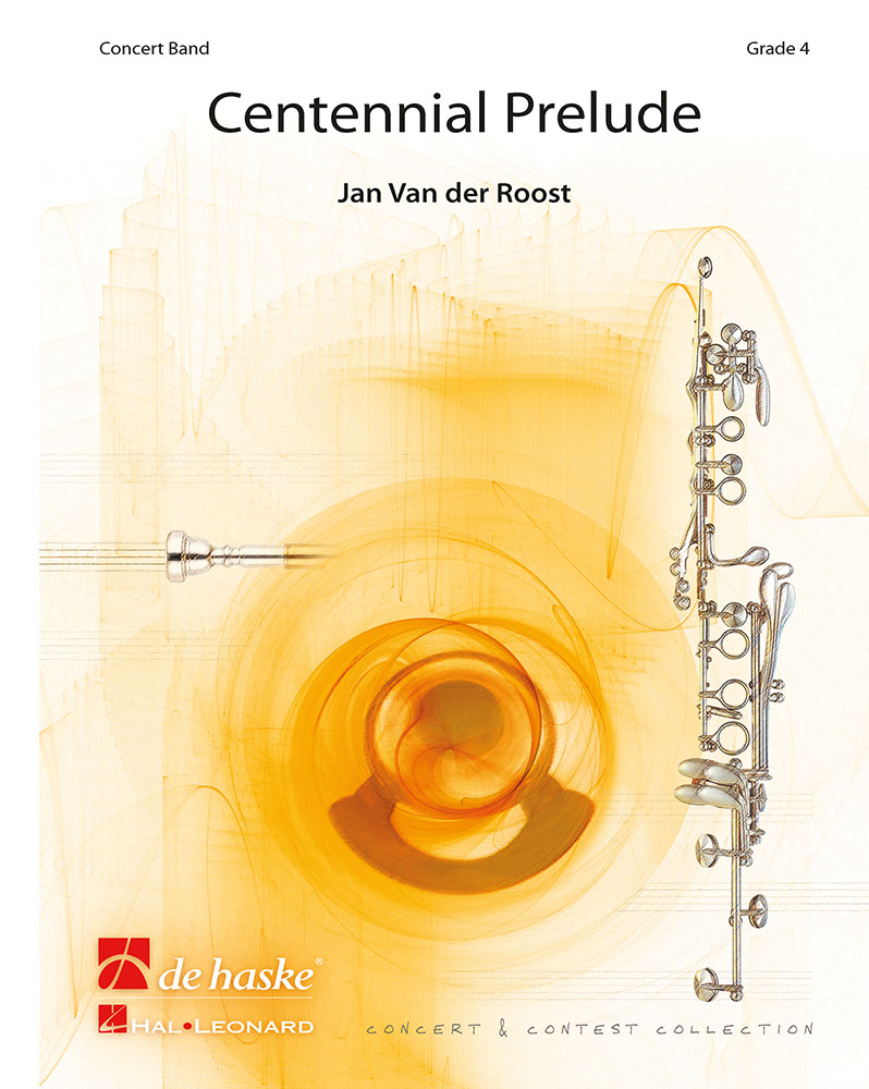 Jan Van der  Roost: Centennial Prelude: Concert Band: Score & Parts