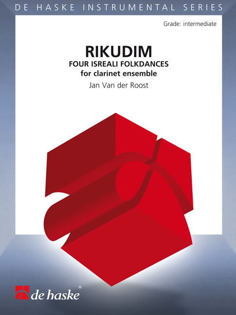 Jan Van der  Roost: Rikudim (Four Israeli Folkdances): Clarinet Ensemble: Score