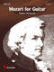 Wolfgang Amadeus Mozart: Mozart for Guitar: Guitar: Instrumental Work