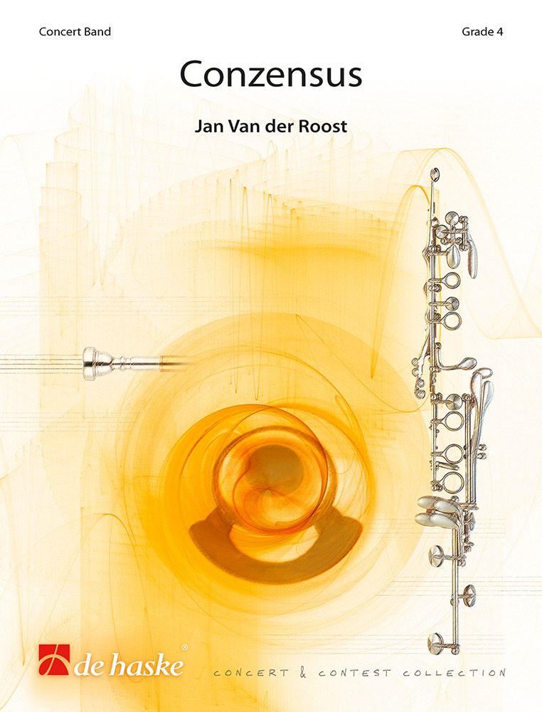 Jan Van der  Roost: Conzensus: Concert Band: Score & Parts