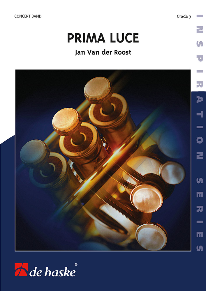 Jan Van der  Roost: Prima Luce: Concert Band: Score & Parts
