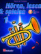 Hören  lesen & spielen 1 Trompete Bb: Trumpet Solo: Instrumental Tutor