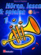 H�ren  lesen & spielen 1 Fl�gelhorn: Trumpet Solo: Instrumental Tutor