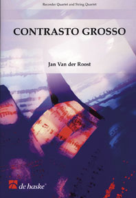 Jan Van der  Roost: Contrasto Grosso: Recorder Ensemble: Score & Parts