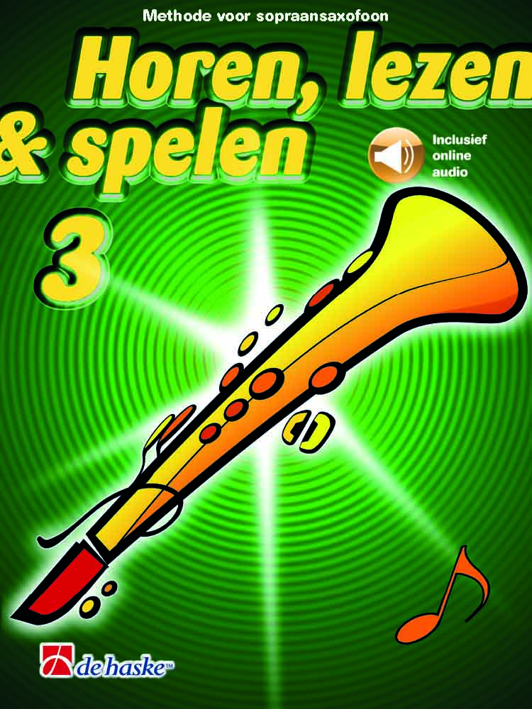 Horen  lezen & spelen 3 sopraansaxofoon: Soprano Saxophone: Instrumental Tutor