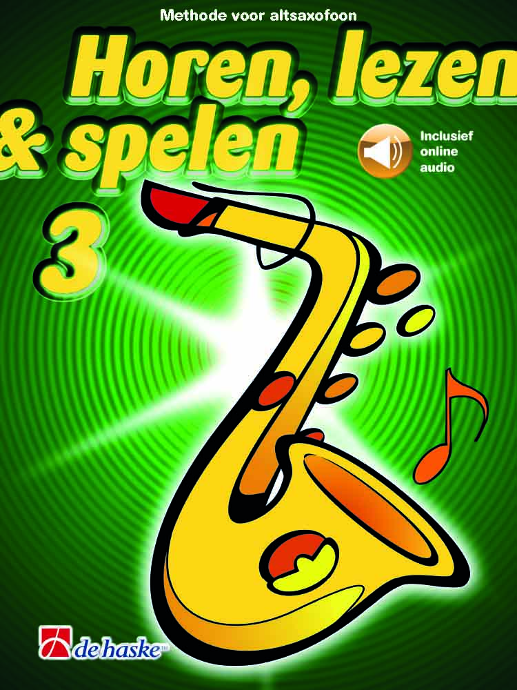 Horen  lezen & spelen 3 altsaxofoon: Alto Saxophone: Instrumental Tutor
