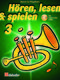 Hören  lesen & spielen 3 Flügelhorn: Trumpet Solo: Instrumental Tutor