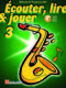 couter  lire & jouer 3 Saxophone Alto: Alto Saxophone: Instrumental Tutor