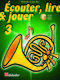 Écouter  lire and jouer 3 Cor (Fa): French Horn Solo: Instrumental Tutor