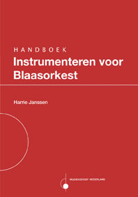 Harrie Janssen: Handboek Instrumenteren voor Blaasorkest: Instrumental Work