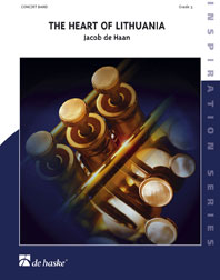 Jacob de Haan: The Heart of Lithuania: Concert Band: Score & Parts